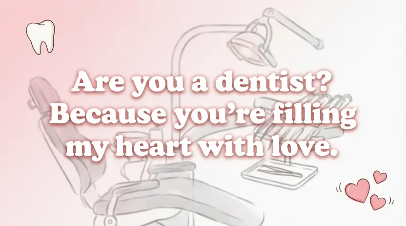 Flirty Dental Pickup Lines